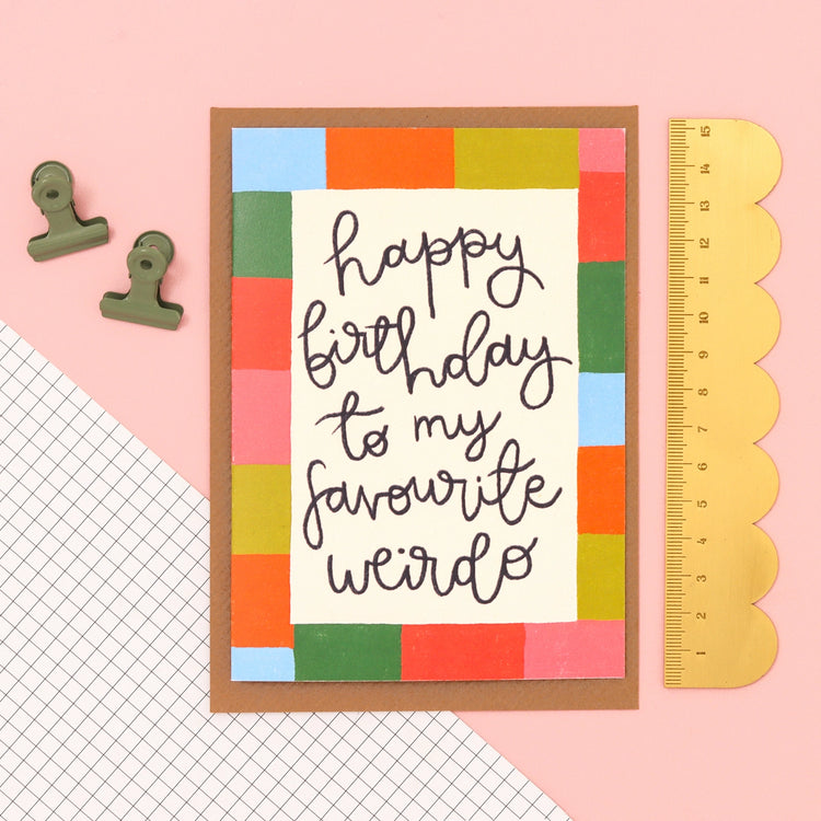 Funny Birthday Card - Happy Birthday To My Favourite Weirdo