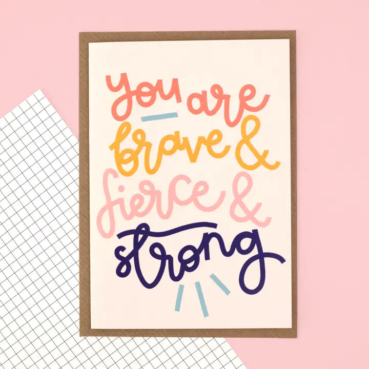 "You Are Brave & Strong & Fierce" Greetings Card